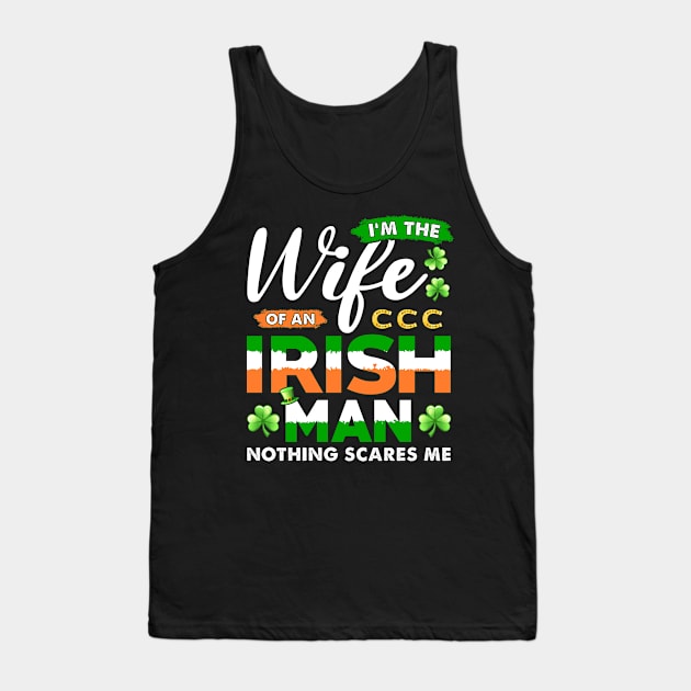 I'm the Wife of an Irishman Nothing Scares Me St Patricks Day Tank Top by Albatross